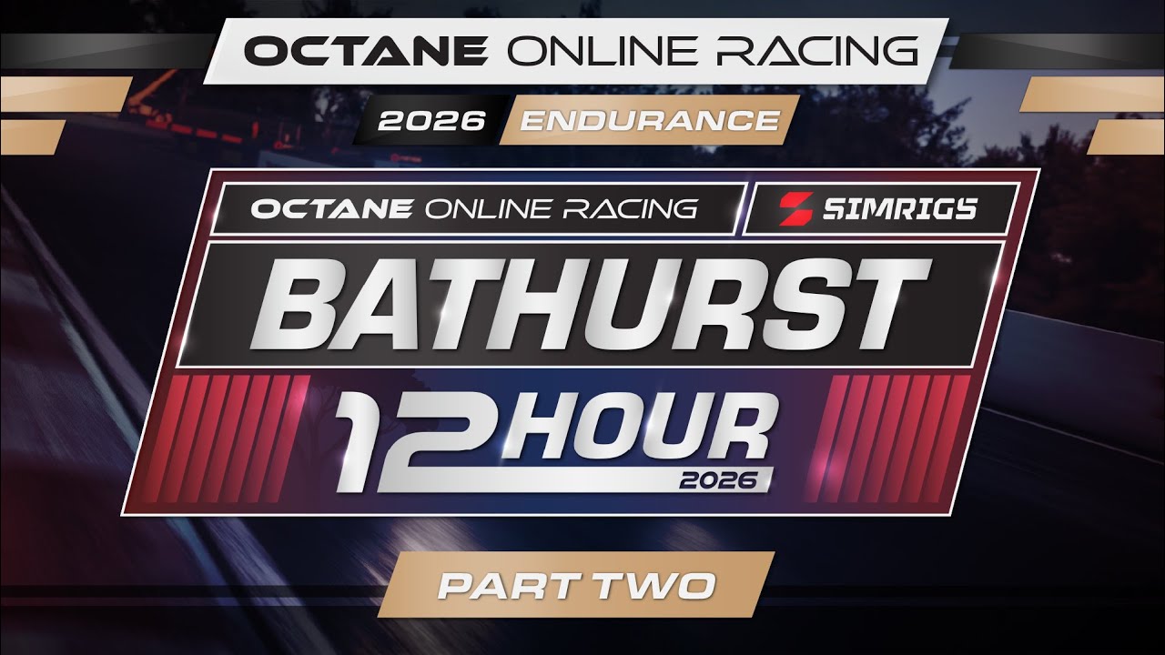 OOR SIMRIGS 2026 ENDURANCE SERIES  - BATHURST 12HR - RACE DAY (Part2)