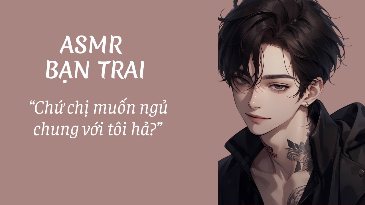 [ASMR Bạn trai tiếng Việt] Một đêm cùng cậu em đồng nghiệp bad boy[M4F][Roleplay][Younger Boyfriend]