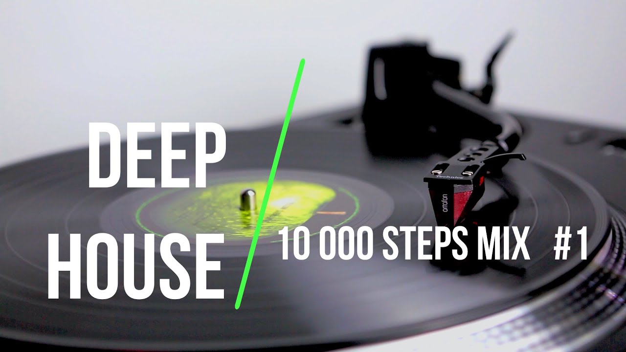 Deep House  - 10 000 Steps MIX #1