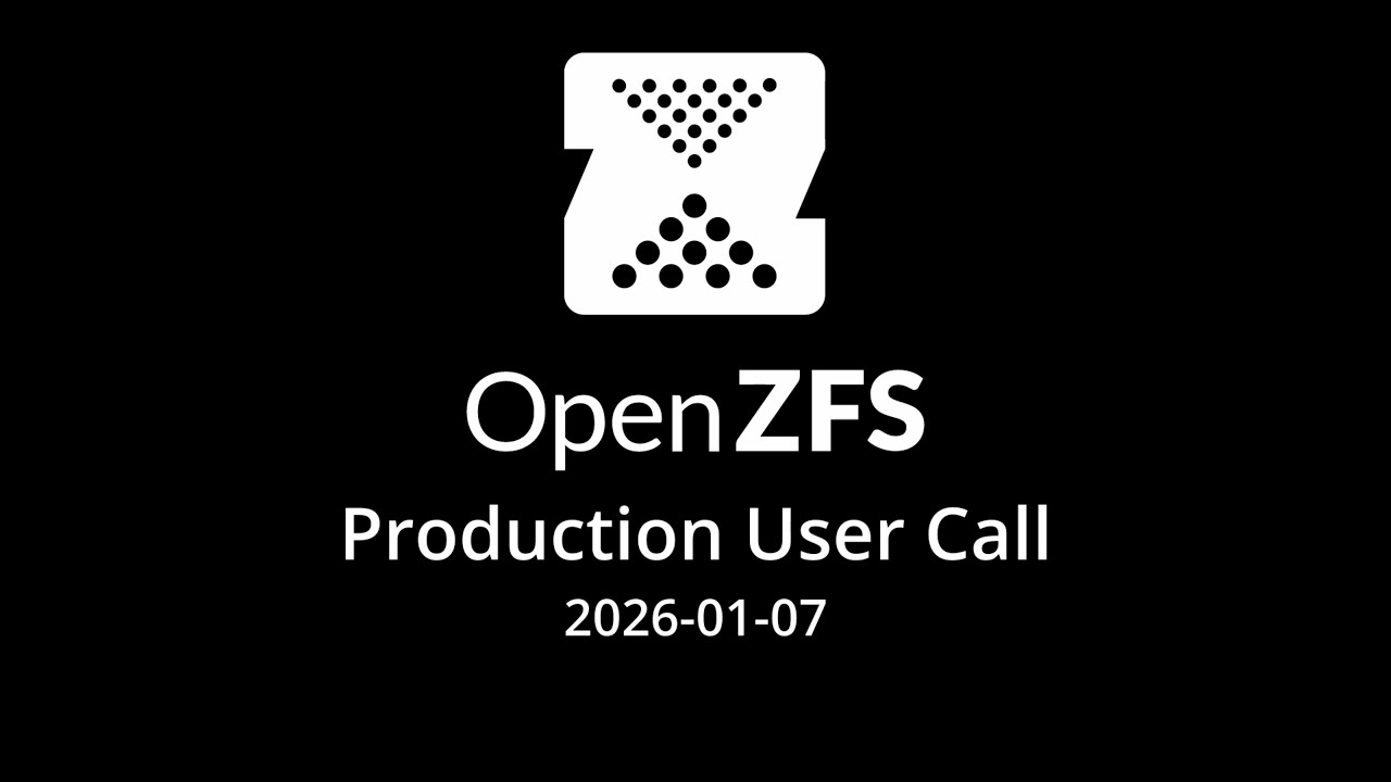 2026-01-07 OpenZFS Production User Call