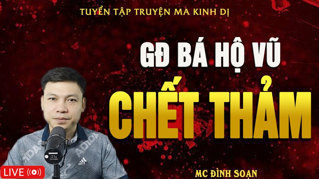 GIA ĐÌNH BÁ HỘ VŨ CHẾT THẢM - Truyện Ma Kinh Dị | Tuyển Tập Truyện Ma Đình Soạn Hay Nhất
