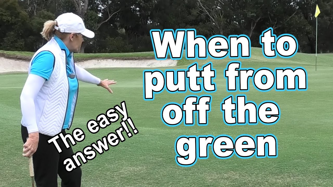 When should you putt from off the green? There is one simple answer.