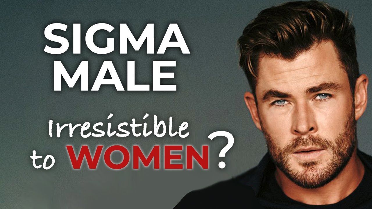 Why is Sigma Male so Irresistible to Women?