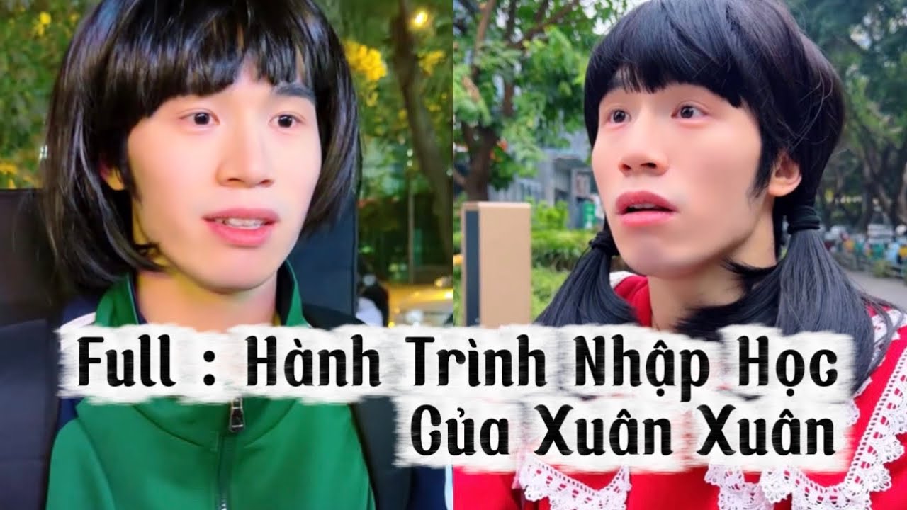 Full | Hành Trình Xin Nhập Học Của Xuân Xuân – Liệu Có Thành Công?