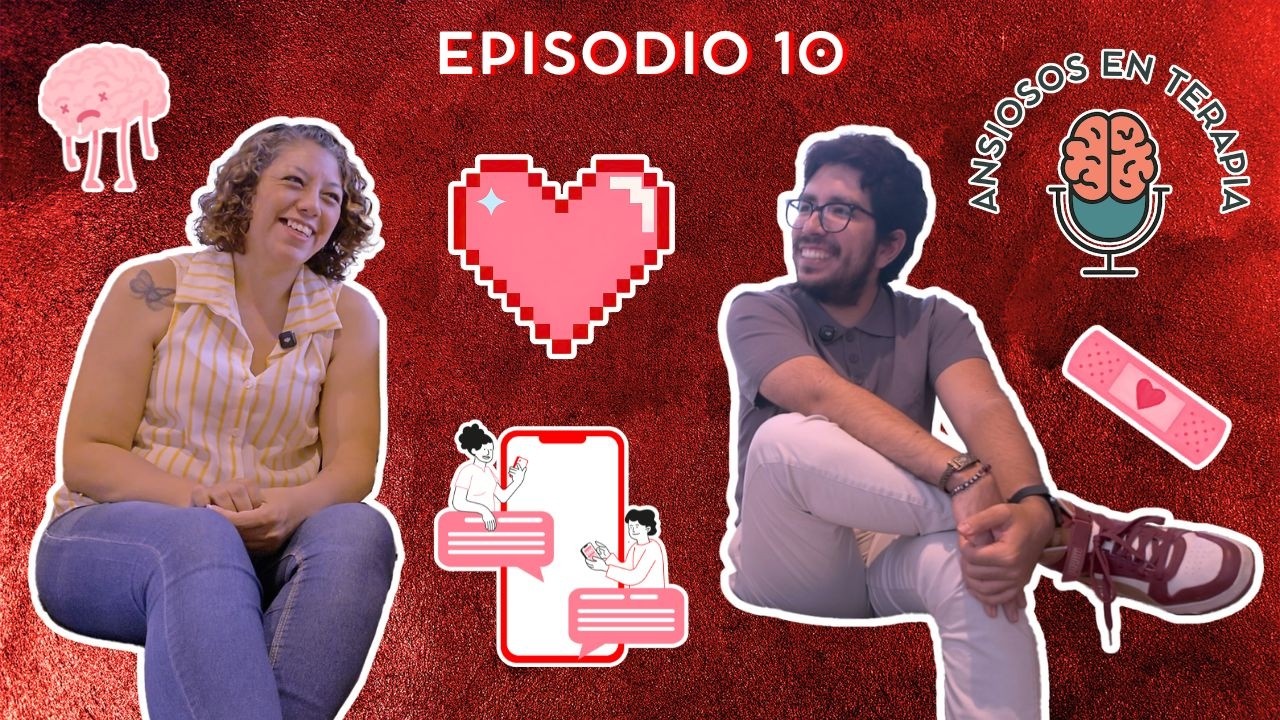 EPISODIO 10: El Amor y la Ansiedad | Ansiosos en Terapia