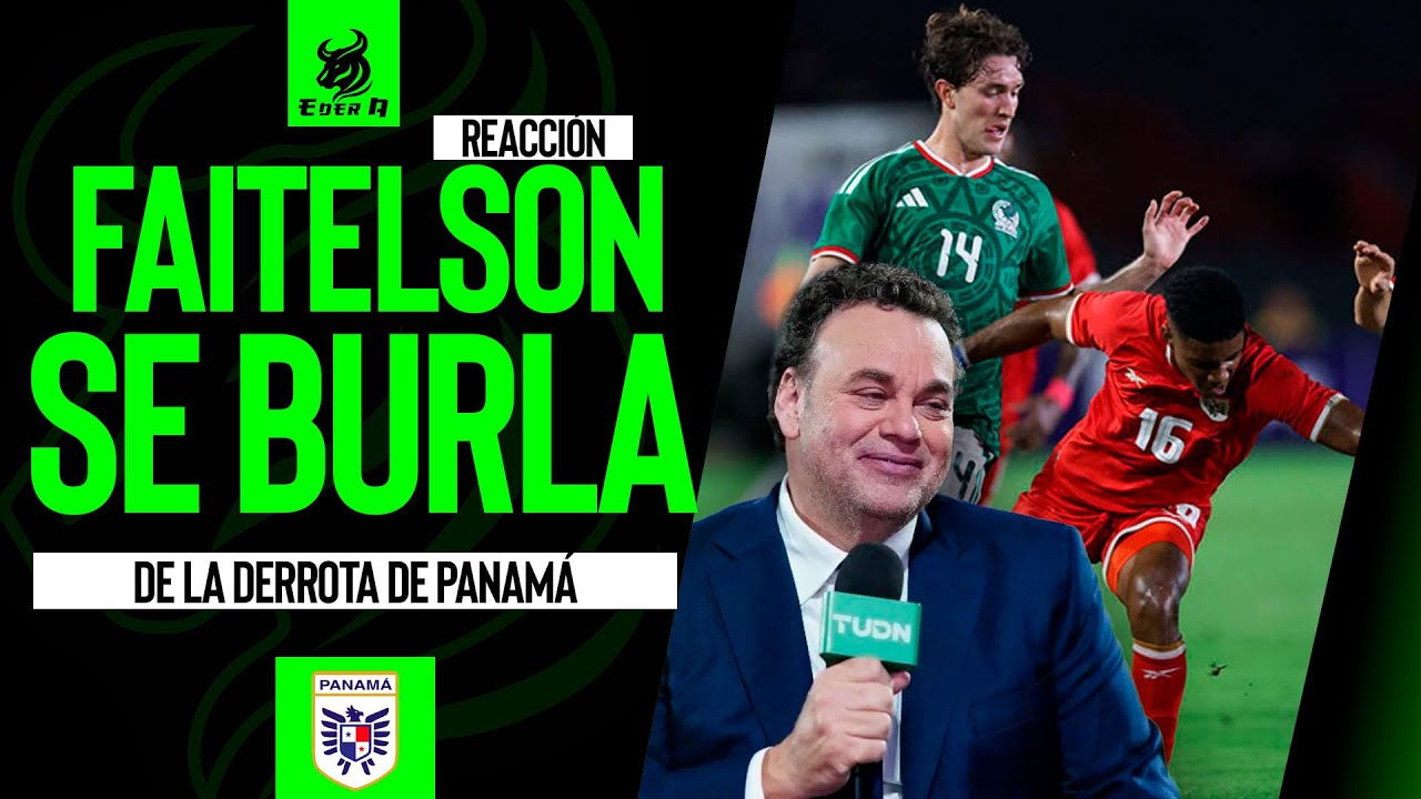 🔥😱 FAITELSON SE BURLA DE LA DERROTA DE PANAMÁ 🇵🇦 ANTE MÉXICO 🇲🇽 💥⚽ #faitelson #panamá #méxico