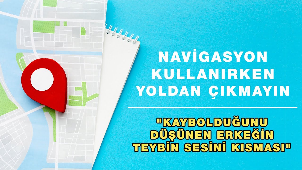 YOLCU YOLUNDA GEREK | Navigasyon Kullanırken Yoldan Çıkmayın