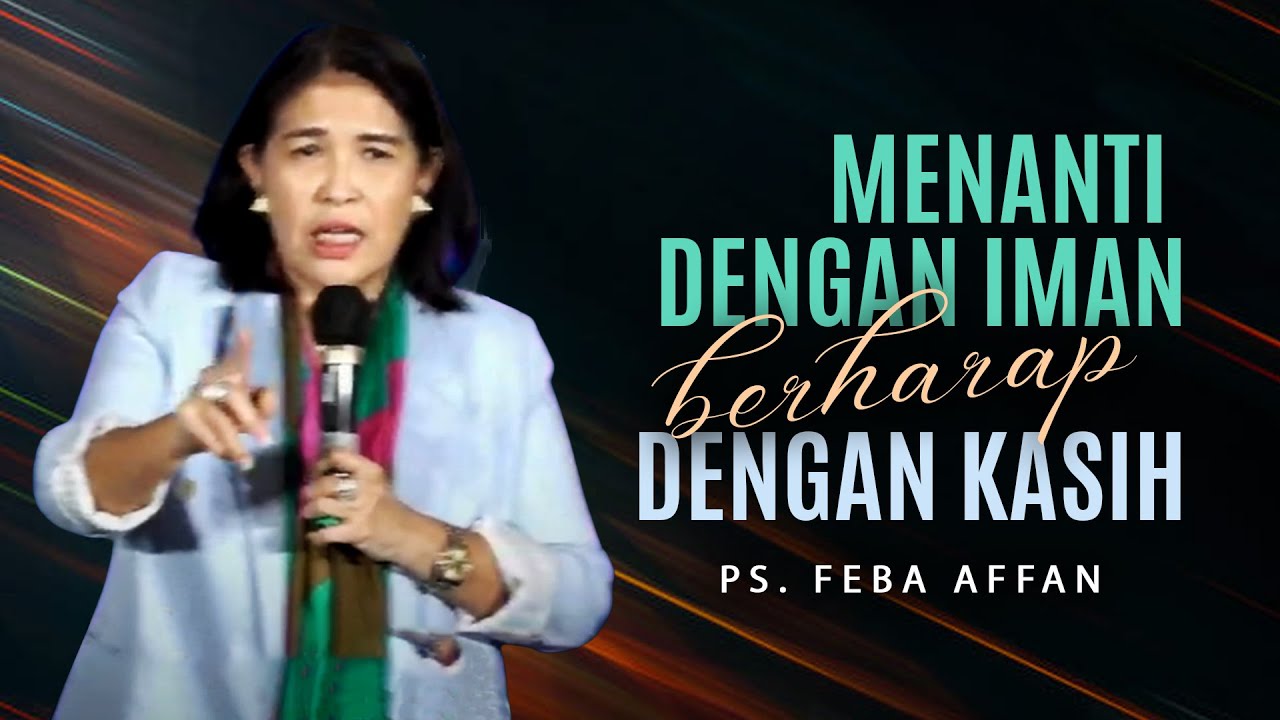 Menanti dengan Iman, Berharap dengan Kasih | Ps  Feba Affan