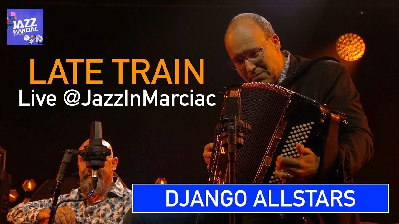 Django AllStars - Late Train - Live@JazzInMarciac - Feat.Ludovic Beier