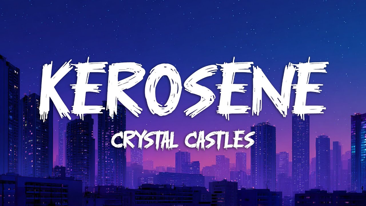 Crystal Castles - KEROSENE (Lyrics)