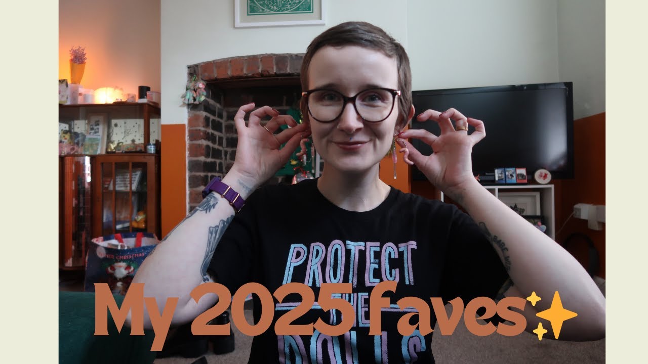 28 minutes of me nattering about my 2025 faves (a 2025 roundup) ✨