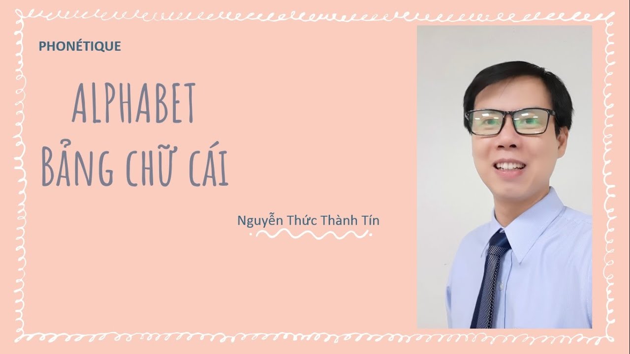 Phonétique (Phát âm tiếng Pháp) - Alphabet (Bảng chữ cái)