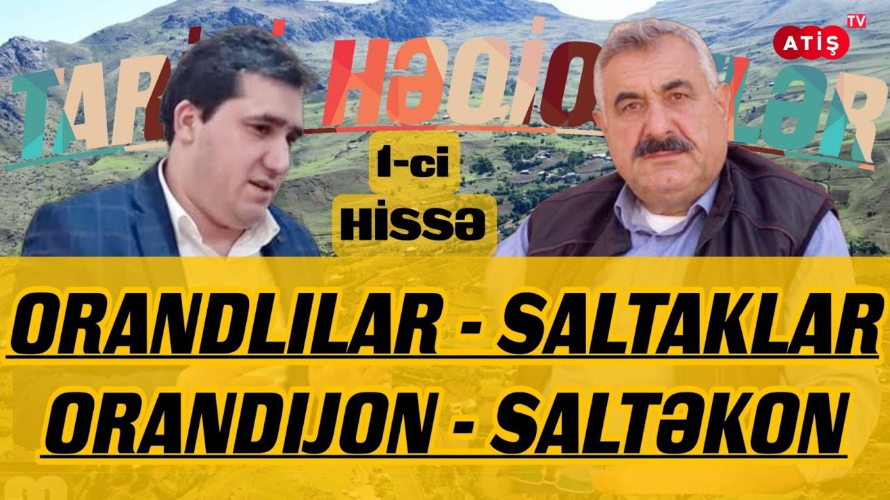 ATİŞ TV | ƏCDADLARIMIZ - ÇƏMƏ RİŞƏ | ORANDLILAR, SALTAKLAR - ORANDIJON, SALTƏKON - 1-c HİSSƏ