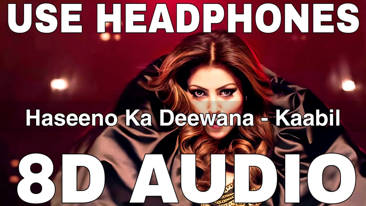 Haseeno Ka Deewana (8D Audio) || Kaabil || Raftaar || Payal Dev || Hrithik Roshan, Urvashi Rautela