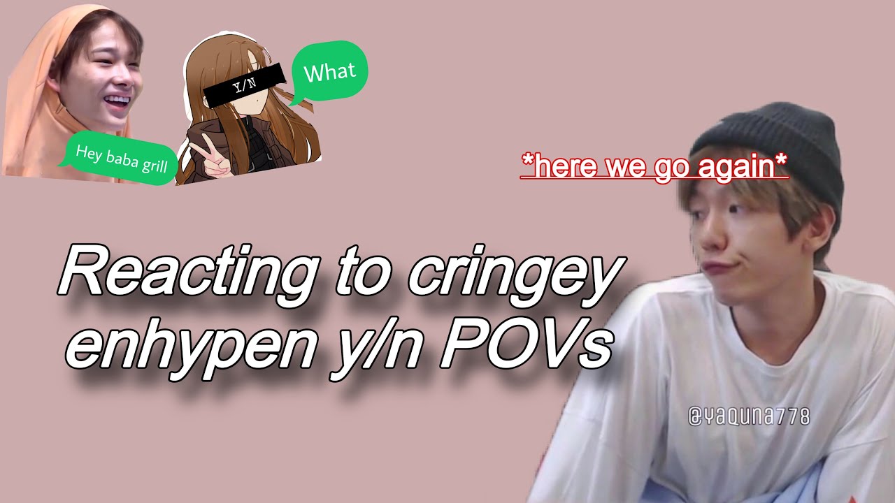 REACTING TO CRINGEY ENHYPEN YN POVS (it was something..!)