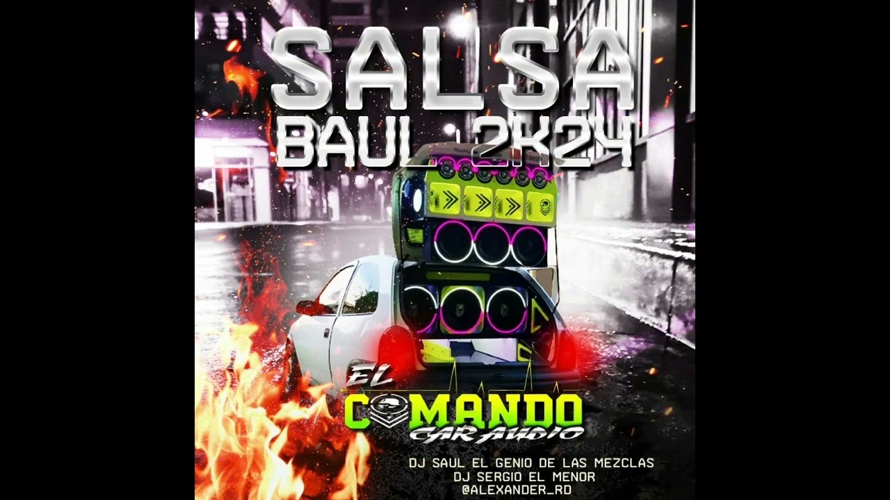 Salsa Baúl 2024 El Comando Car Audio Dj Saúl El Genio De Las Mezclas Dj Sergio El Menor
