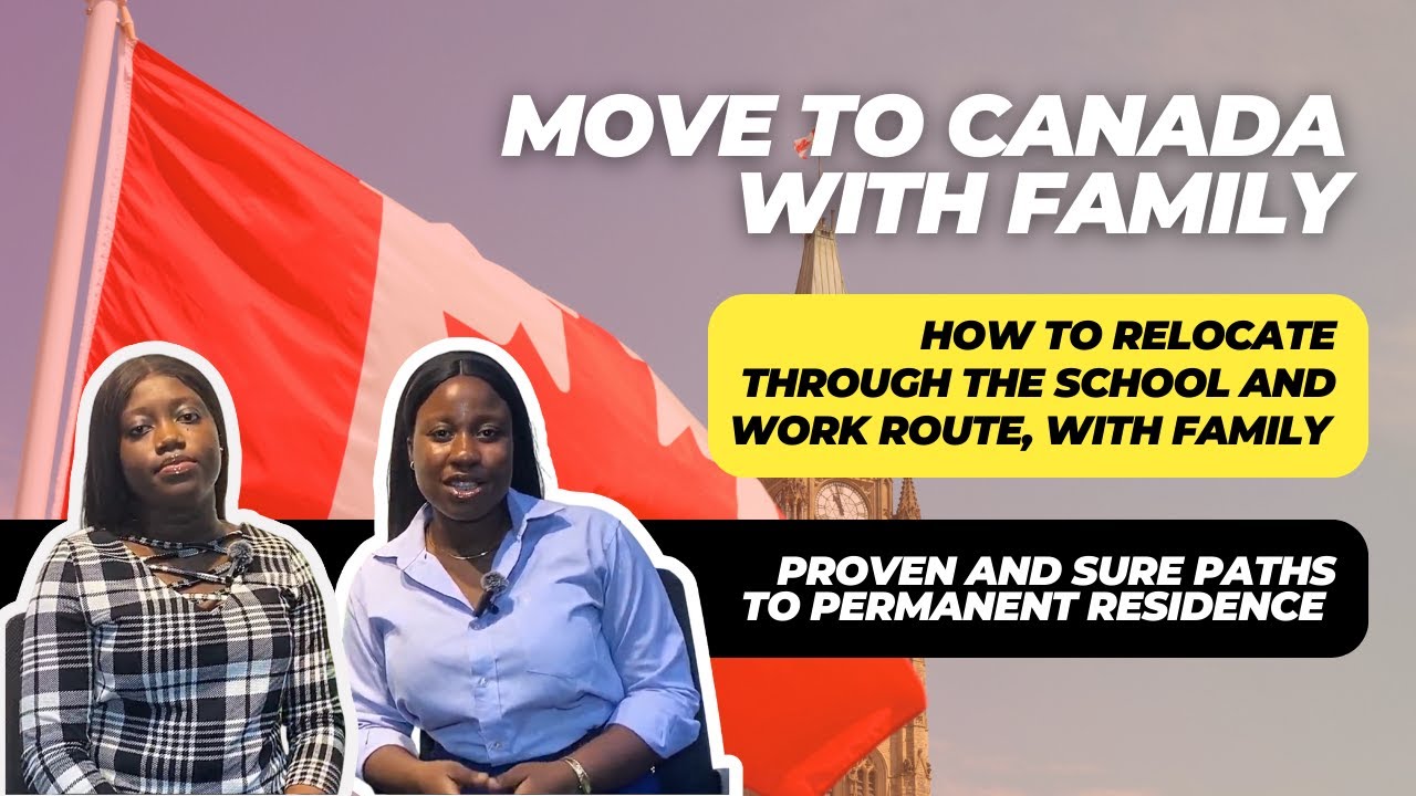 MOVE TO CANADA THROUGH THE STUDY & WORK ROUTES! | HOW YOU CAN MOVE WITH OR WITHOUT FAMILY