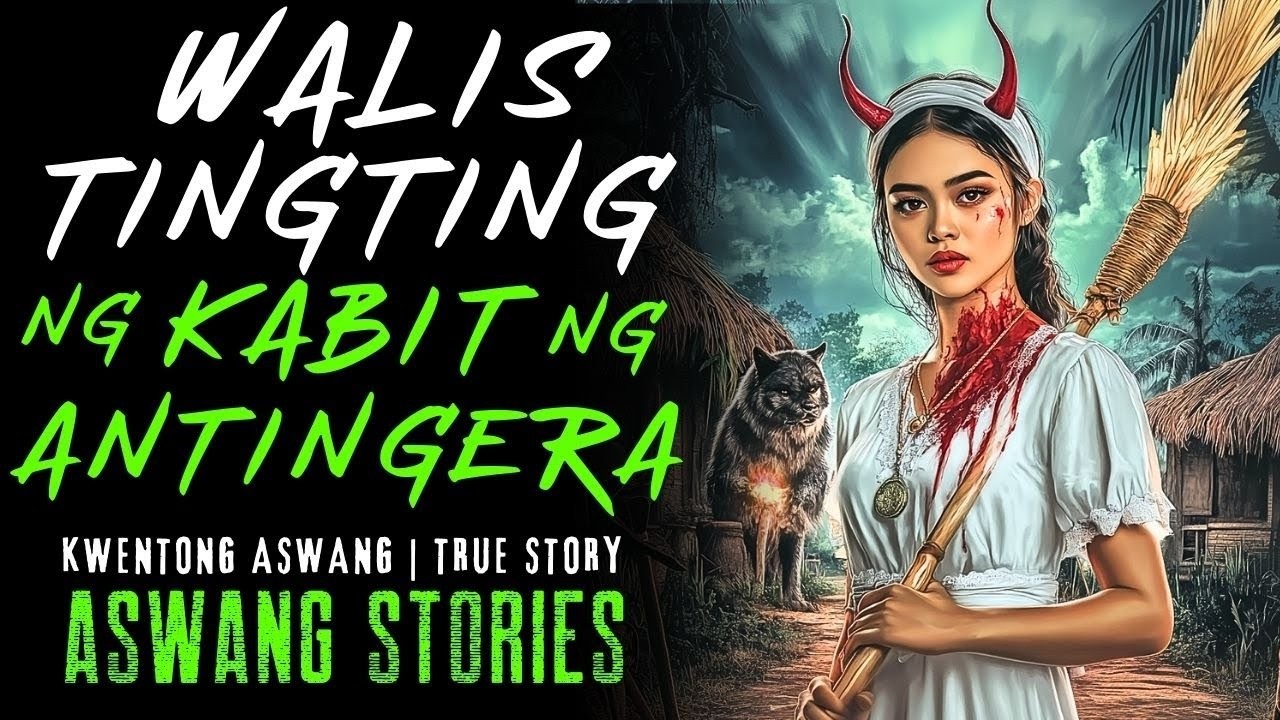DALAGANG ANTINGERA NA MAY KABIT NA MAY WALIS TINGTING I Kwentong Aswang I True Story