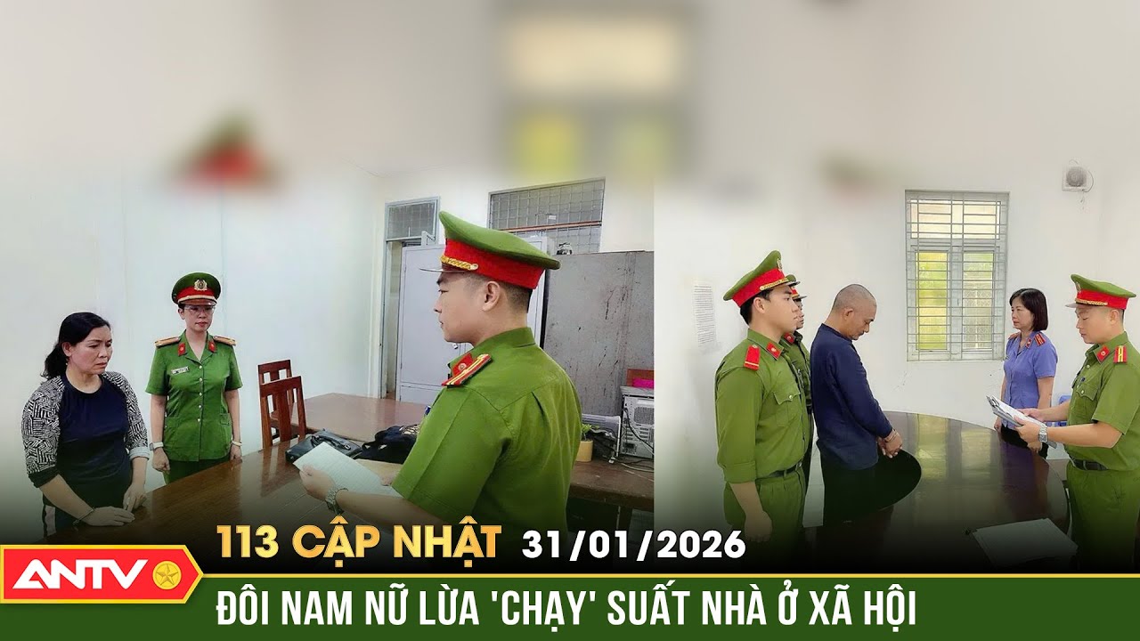 Bản tin 113 cập nhật ngày 31/1: Lừa đảo chạy suất nhà ở xã hội, chiếm đoạt tiền tỷ ở Đà Nẵng |ANTV