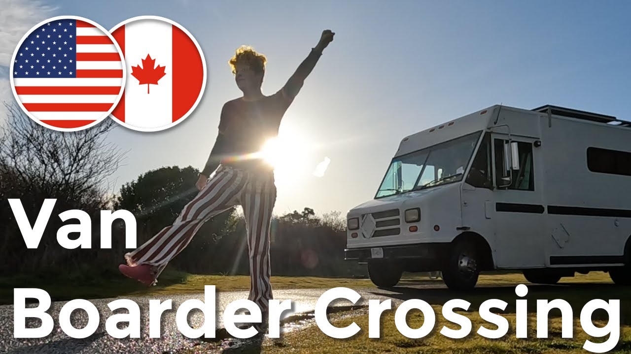 Boarder Crossing Canada to US in a Van
