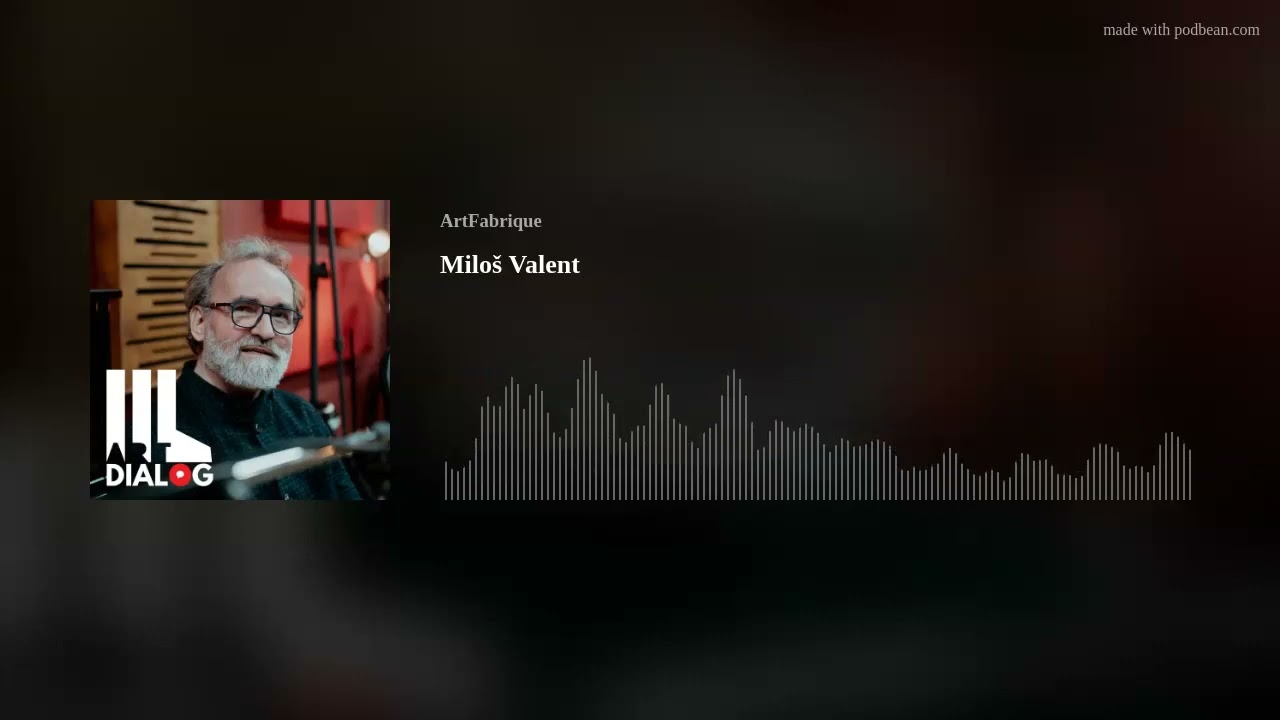 Ep.20: Milo&scaron; Valent | ArtDial&oacute;g