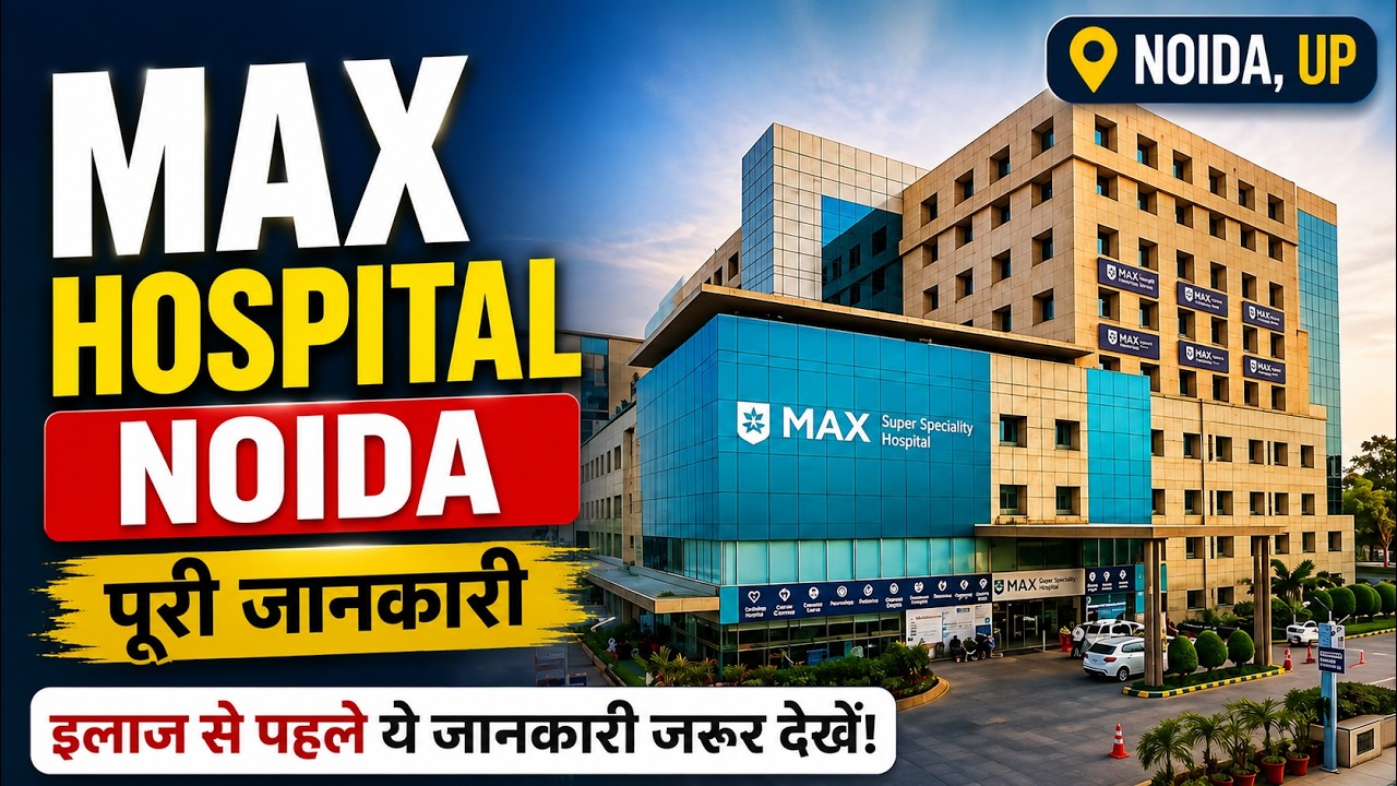 Max Hospital Noida | Doctor List | OPD Fees | Address | Appointment | Full Information