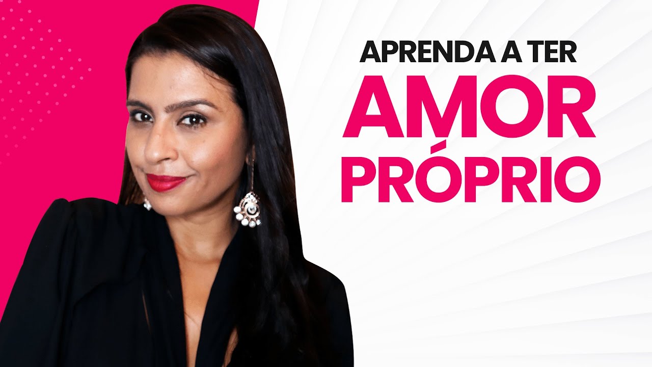 APRENDA A TER AMOR PRÓPRIO | Flavia Mariano