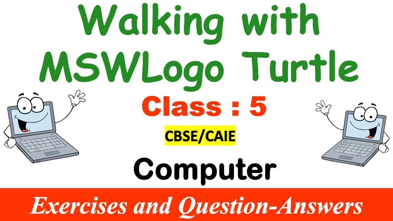 Walking with MSWLogo | Class - 5 Computer | EXERCISES | Question and Answers | CAIE / CBSE / ICSE