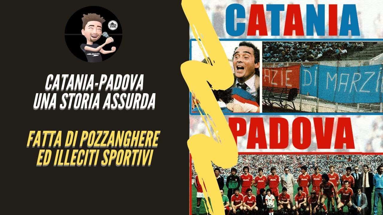 CATANIA-PADOVA LA STORIA DELLA FINALE DI COPPA ITALIA DI C TRA POZZANGHERE ED ILLECITI SPORTIVI