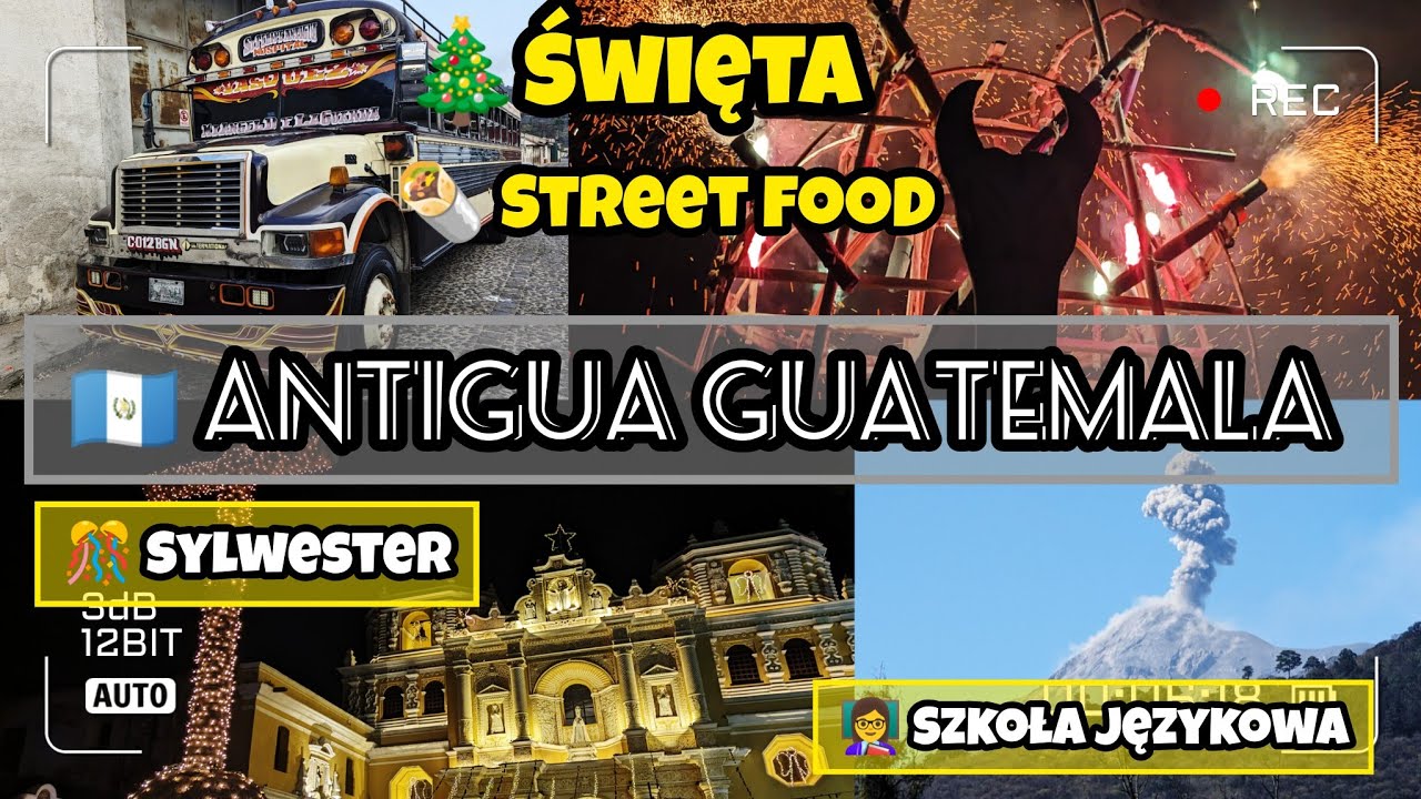 🇬🇹#29 Antigua Guatemala - Święta, street food, rozpoczęcie kursu hiszpańskiego, sylwester i Fuego