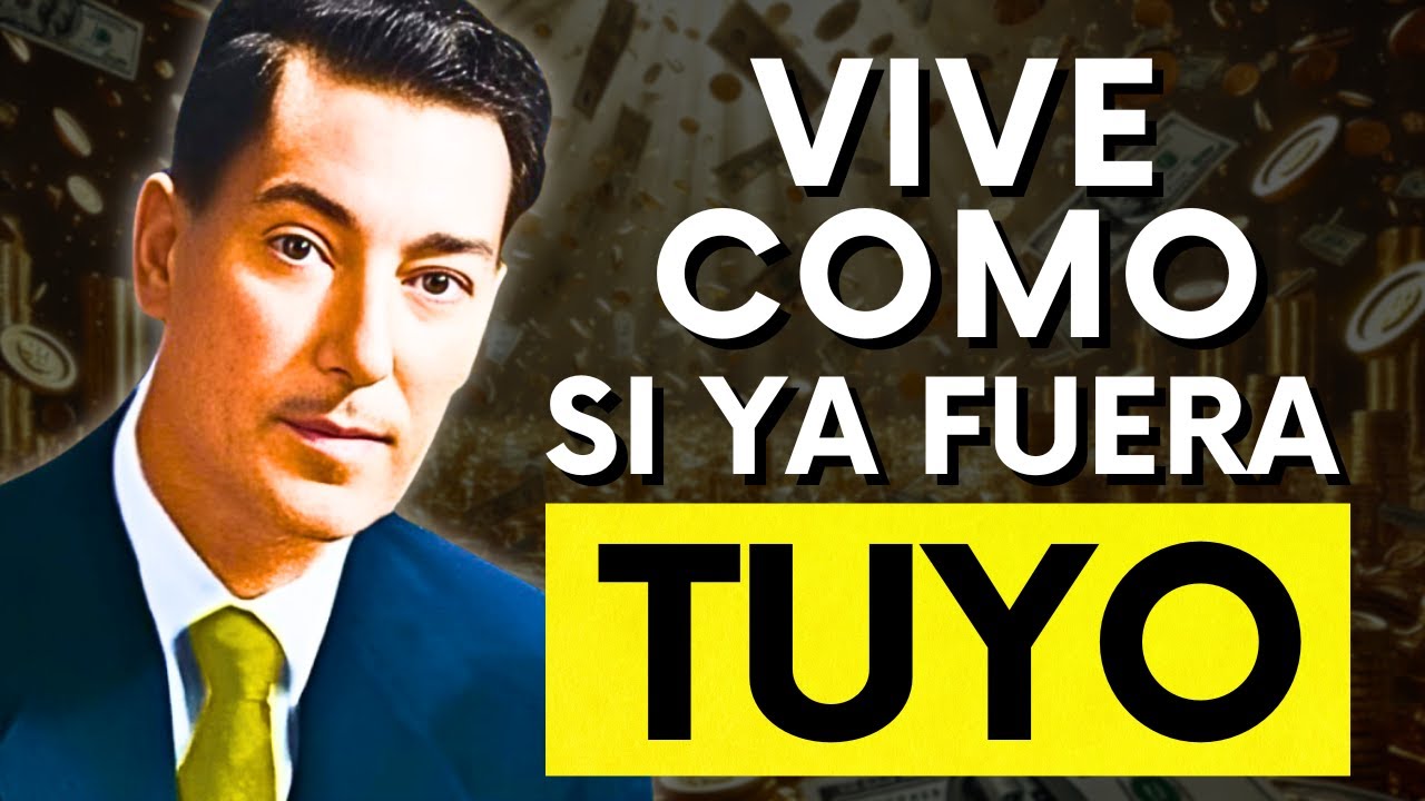 ¡VIVE COMO SI YA FUERA TUYO! EL SECRETO de NEVILLE GODDARD