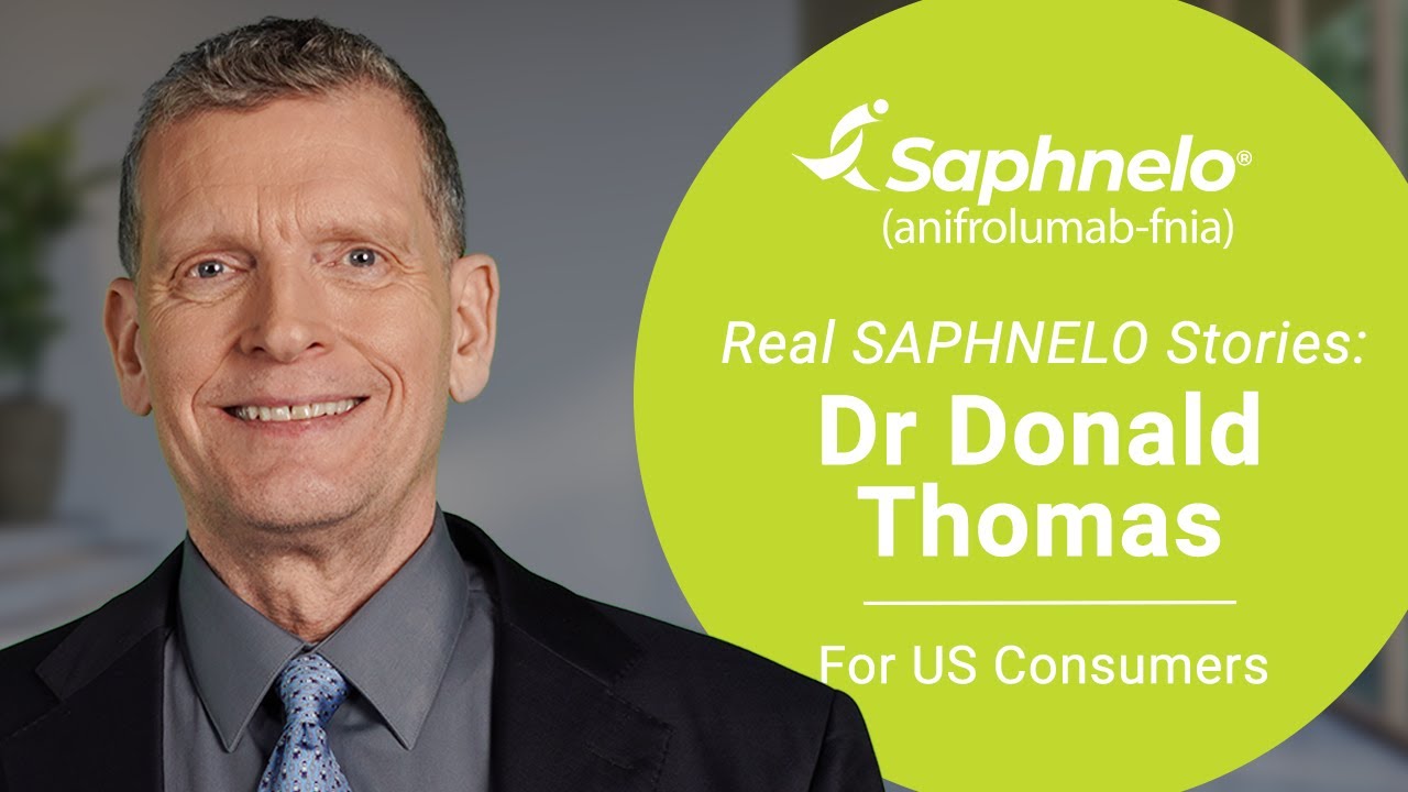 Real SAPHNELO® (anifrolumab-fnia) Stories: Dr Donald Thomas | For US Consumers