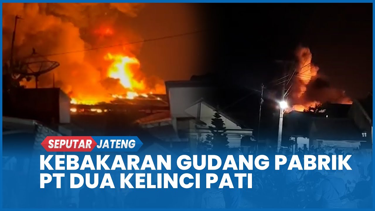 Kebakaran Gudang Pabrik PT Dua Kelinci Pati, Karyawan Dievakuasi