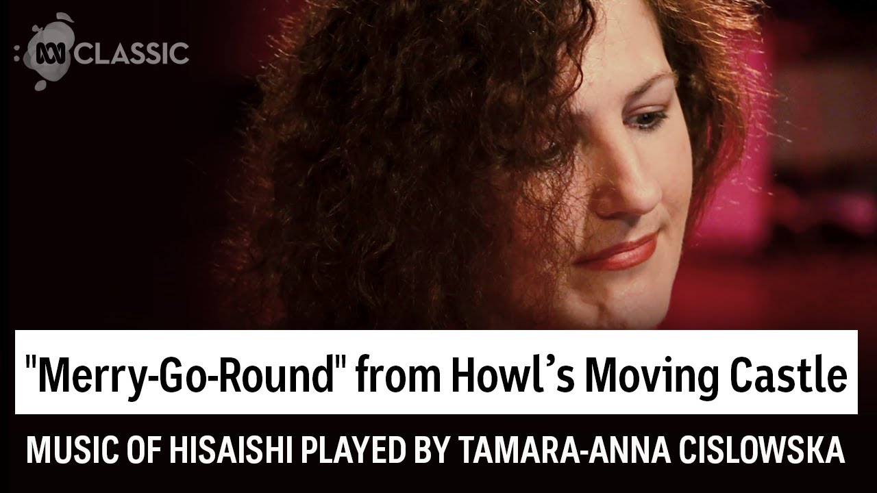 Music from Howl's Moving Castle (Merry-Go-Round) performed by Tamara-Anna Cislowska
