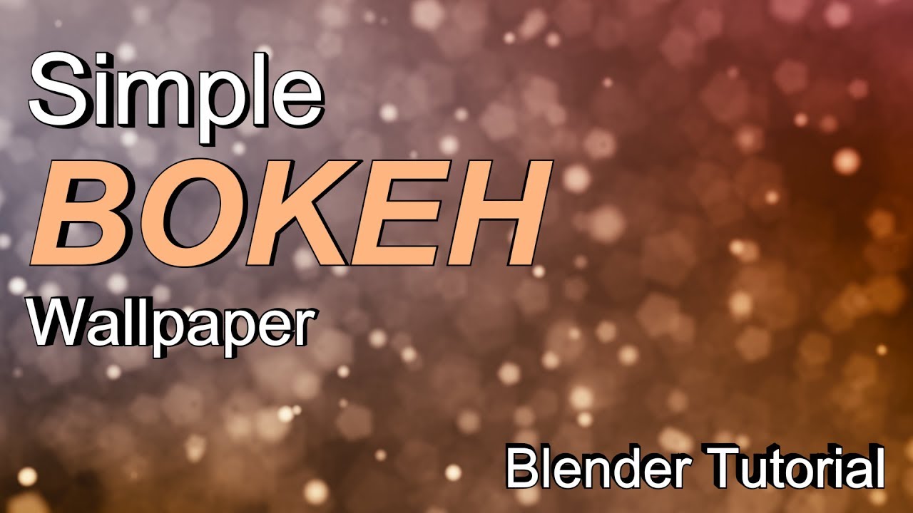 How to Make a Simple Bokeh Wallpaper in Blender