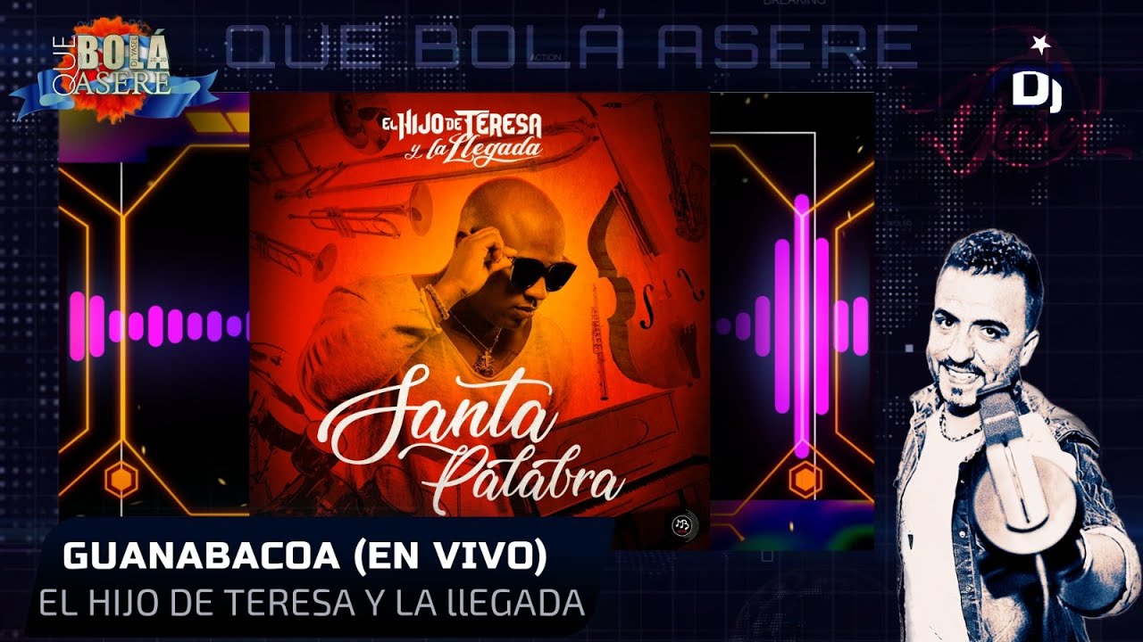 Guanabacoa (EN VIVO) - El Hijo De Teresa Y La Llegada (SANTA PALABRA) @djyasel