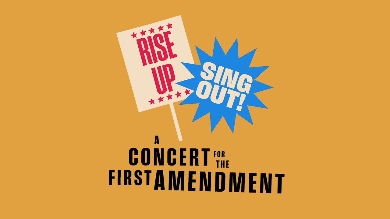 Rise Up, Sing Out - A Concert for the First Amendment