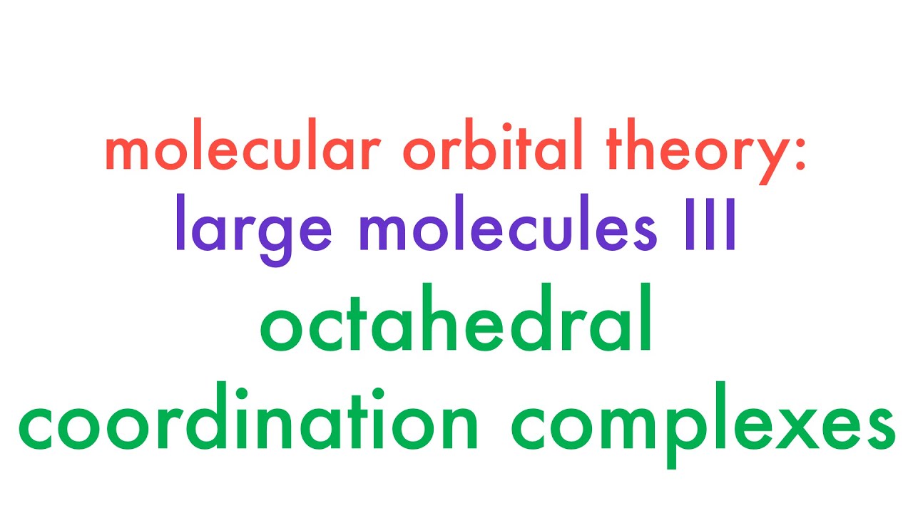 Molecular Orbital Theory of Octahedral Metal Coordination Complexes