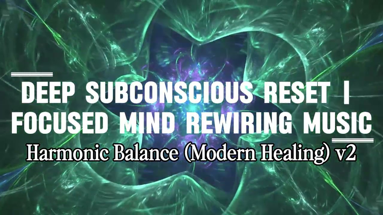 15-Minute Deep Subconscious Reset | Focused Mind Rewiring Music | Harmonic Balance (Modern Healing)
