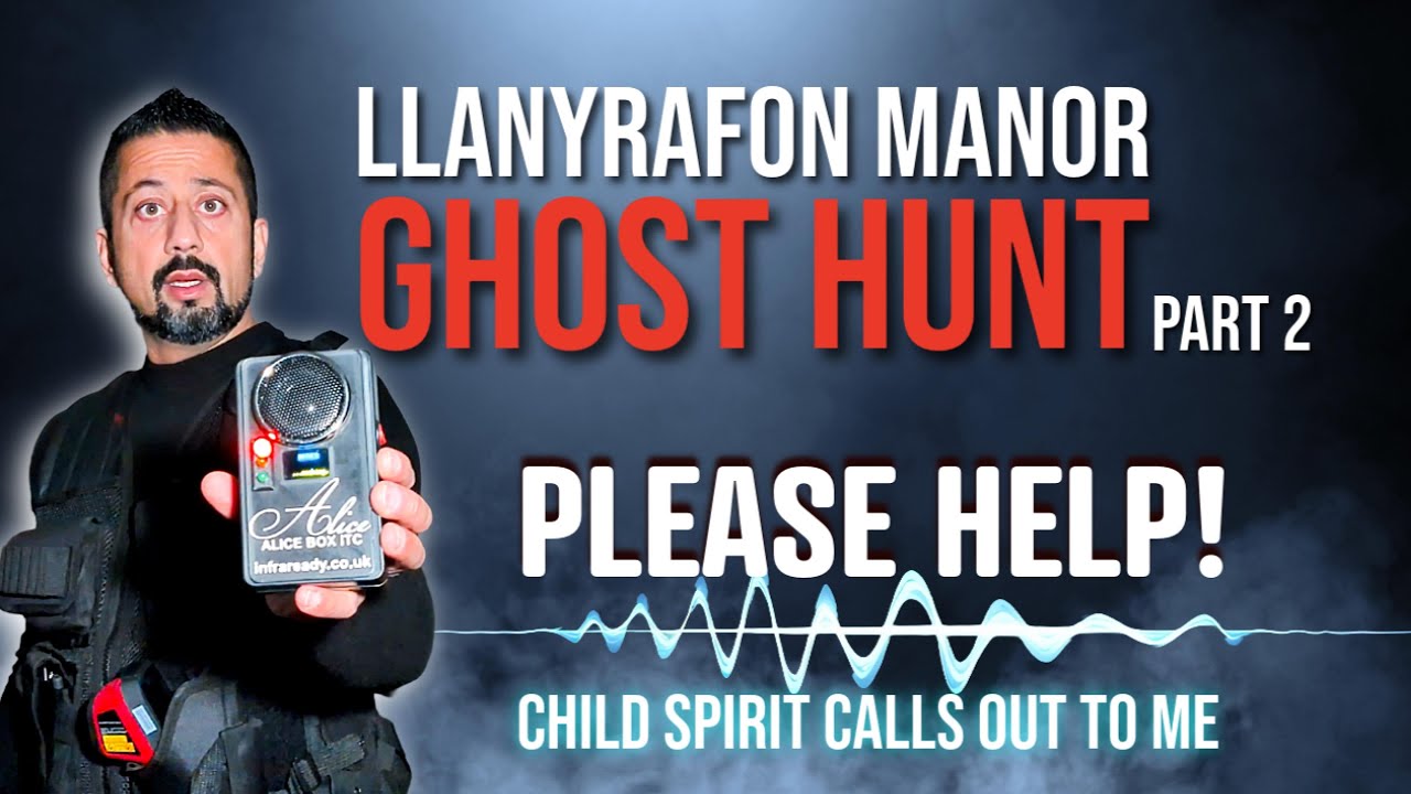 Child Spirit Calls Out for Help – Ghost Hunt at Llanyrafon Manor (Part 2)