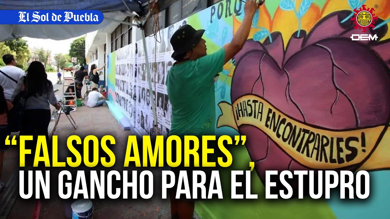 &ldquo;Falsos amores&rdquo;, un gancho para el estupro y la trata de personas