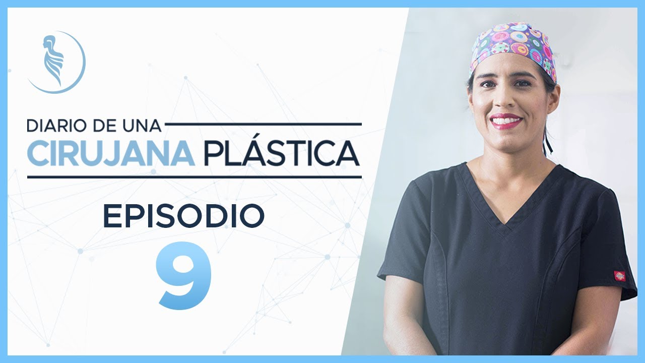 Diario de una Cirujana Plástica - Episodio 9 (Parte 2)
