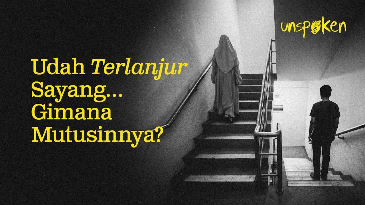 Udah Terlanjur Sayang… Gimana Mutusinnya? — Ustadz Muhammad Nuzul Dzikri | Unspoken Ep. 15