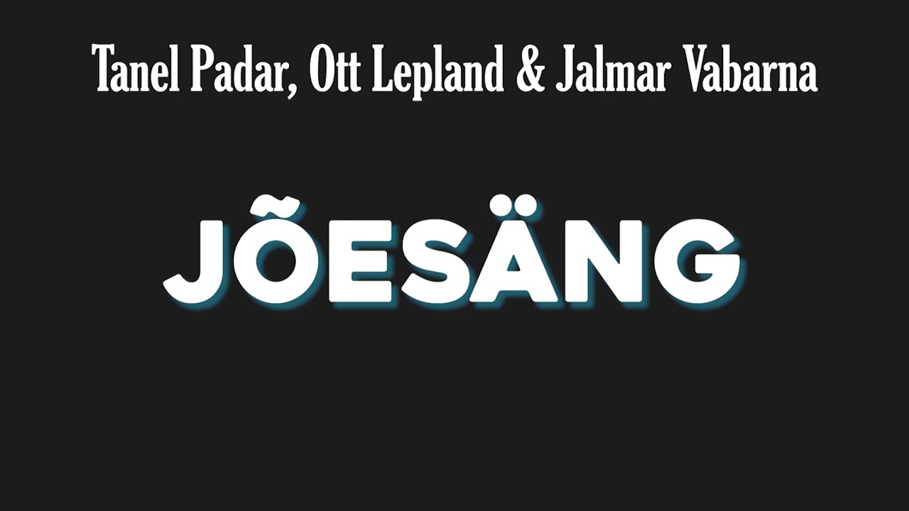 Tanel Padar, Ott Lepland & Jalmar Vabarna - Jõesäng