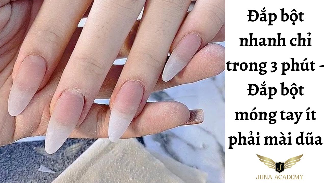 Đắp bột nhanh chỉ trong 3 phút - Đắp bột móng tay ít phải mài dũa