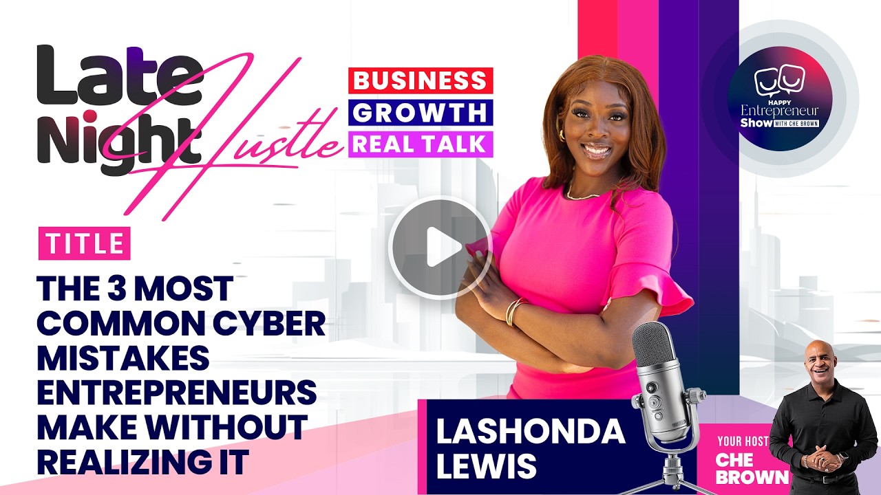 LaShonda Lewis | The 3 Most Common Cyber Mistakes Entrepreneurs Make Without Realizing It