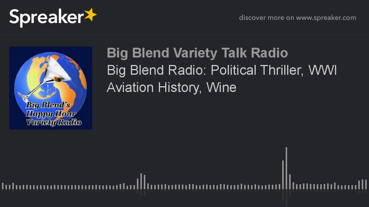 Big Blend Radio: Political Thriller, WWI Aviation History, Wine