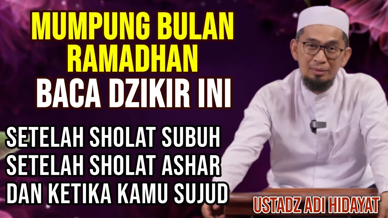 Bacalah dzikir ini di bulan Ramadhan Setelah Shubuh, Ashar & ketika Sujud | Ust Adi Hidayat