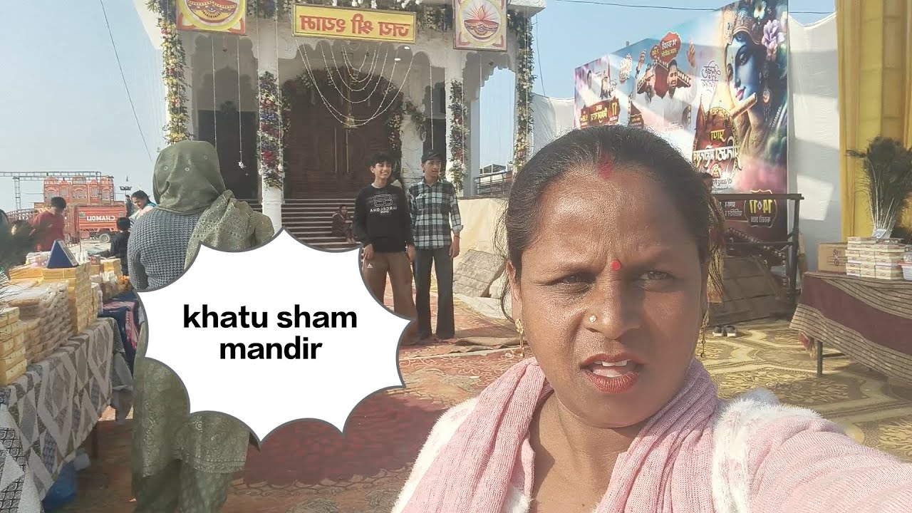Aaj hum gyee khatu sham mandir 🛕