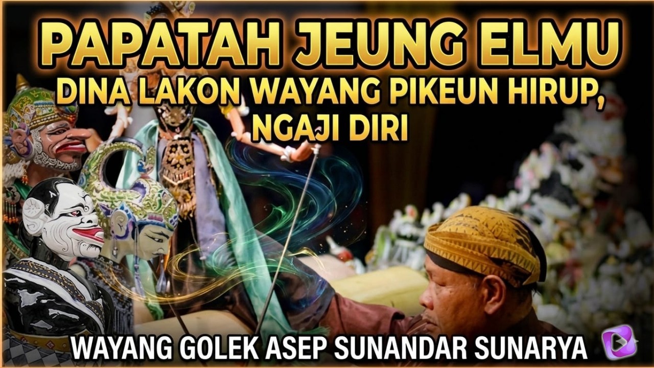 NGAJI DIRI | PAPATAH JEUNG ELMU DINA LAKON WAYANG PIKEUN HIRUP | Wayang golek Asep Sunandar